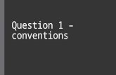 Question 1 – conventions