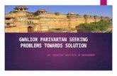 Gwalior parivartan seeking problems towards solution