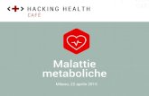 Hacking Health Milano / Cafe#4: Malattie metaboliche (Part I)