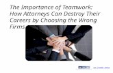 The Importance of Teamwork: How Attorneys Can Destroy Their Careers by Choosing the Wrong Firms