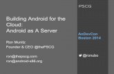 Building android for the Cloud: Android as a Server (AnDevConBoston 2014)