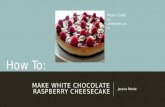 Make white chocolate raspberry cheesecake