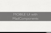 MOBILE UI with MadComponents