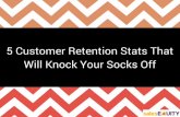 5 Customer Retention Stats That Will Knock Your Socks Off