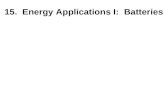 15. Energy Applications II. Batteries