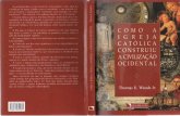 Como a Igreja Católica Construiu a Civilização Ocidental - Thomas E. Woods Jr (1).pdf