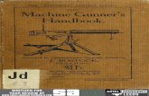The Machine Gunner’s Handbook, First Edition. Arranged by Quartermaster-Sergeant Instructor J. Bostock, School of Musketry. 1911,
