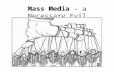 Mass Media a Necesary Evil