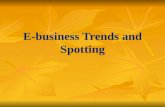 E- Business Trends and Spotting