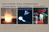 Cold fusion, Tesla, Scalar wave, Torsion field, "Free energy", "Over-unity"..= Really All Pseudo Science? A New Paradigm Energy Trigger by LENR-Cold Fusion & Its Ramifications