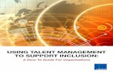 Using Talent Management to Support Inclusion a How to Guide for Organisations