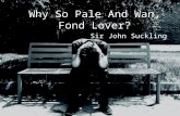 Why So Pale And Wan, Fond Lover (ver. 2).pptx