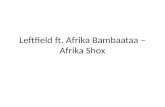Leftfield ft. Afrika Bambaataa - Afrika Shox (Analysis) revised