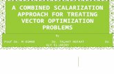 A COMBINED SCALARIZATION APPROACH  FOR TREATING VECTOR OPTIMIZATION PROBLEMS I_M OTHMAN_A EL-ARINY_TALAAT  REFAAT