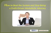 How to Beat the System and Stop Being a Profit-Driven Workaholic Attorney