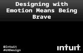Designing with Emotion Means Being Brave Intuit #UX Design