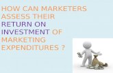 How can marketers assess their return on investment of marketing expenditures