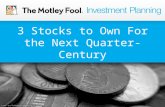 3 Stocks to Own for the Next Quarter-Century