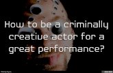 Are you ready to be a criminal to be a great actor?