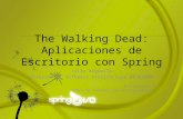 Spring IO 2012: The Walking Dead - Desktop Applications with Spring RCP