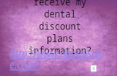How do i receive my dental discount plans information