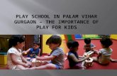 Play school in Palam Vihar Gurgaon – The Importance Of Play for Kids
