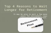 Top 4 Reasons to Wait Longer for Retirement Shared by Jameson Van Houten