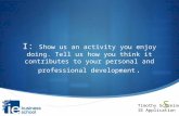 I: Show us an activity you enjoy doing.