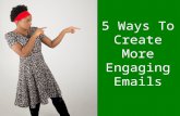 5 ways to create more engaging emails