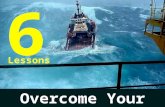 6 Lessons To Overcome Your Fear!!!