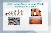 • Little Known Ways to Lose Weight Quickly and Safely