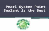 Pearl oyster paint sealant is the best