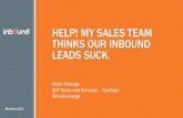 Help! My Sales Team Thinks Our Inbound Leads Suck. #INBOUND13
