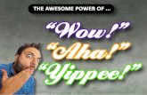 The Awesome Power of Wow, Aha and Yippee