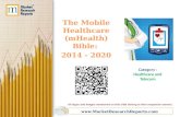 The Mobile Healthcare (mHealth) Bible: 2014 - 2020 - Market Research Report