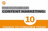 The Future of Content Marketing: 10 Things to Consider Today