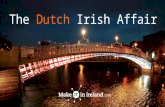 The Dutch Irish Affair