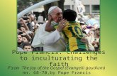 Pope Francis: Challenges to inculturating the faith