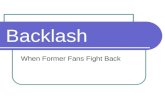 Backlash: When Former Fans Fight Back