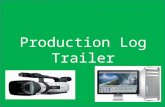 Production Log Trailer