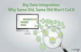 Webinar: Big Data Integration - Why Same Old, Same Old Won't Cut It