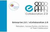 Enterprise 2.0 / eCollaboration 2.0: Motivation, Success Factors and Barriers of Team Collaboration