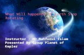 What will happened if earth stop Rotating Presentation 2015 By An Ariyan