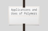 Applications and Uses of Polymers