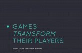 Games Transform Their Players