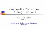 New Media Services & Regulations Hasan Ali Erdem Expert Radio and Television Supreme Council.