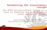 Harmonising the invasiveness concept The EPPO prioritization scheme as a tool to identify the most invasive plant species in Europe Etienne Branquart,