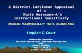 A District-initiated Appraisal of a State Assessments Instructional Sensitivity HOLDING ACCOUNTABILITY TESTS ACCOUNTABLE Stephen C. Court Presented in.