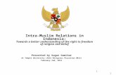 1 Intra-Muslim Relations in Indonesia: Towards a better understanding of the right to freedom of religion and belief Presented by Gugun Gumilar At Temple.