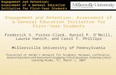Engagement and Retention: Assessment of a General Education Initiative for First-Year Students Frederick S. Foster-Clark, Daniel F. ONeill, Laurie Hanich,